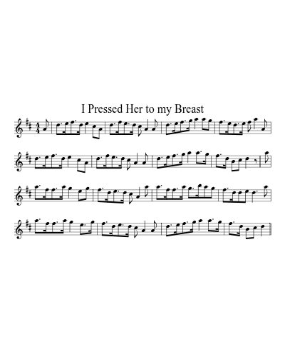 I Pressed Her to my Breast