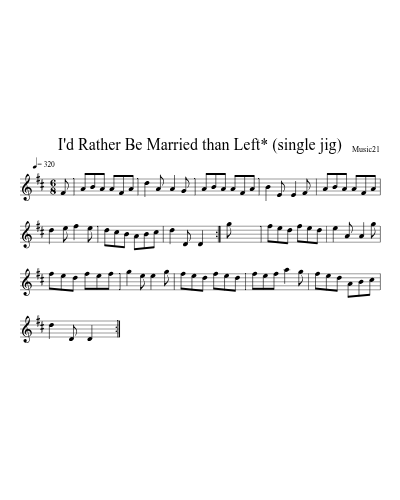 I'd Rather Be Married than Left* (single jig) preview
