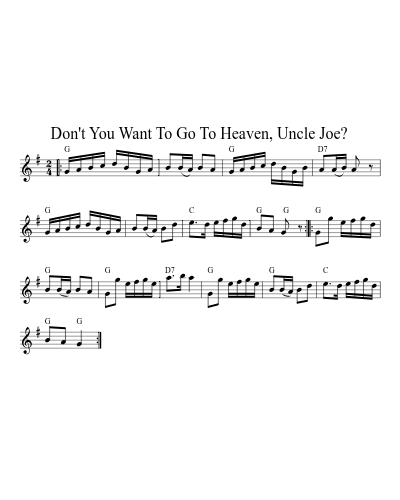 Don't You Want To Go To Heaven, Uncle Joe?