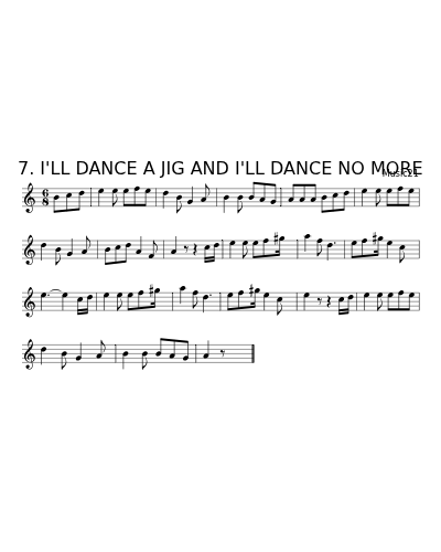 7. I'LL DANCE A JIG AND I'LL DANCE NO MORE