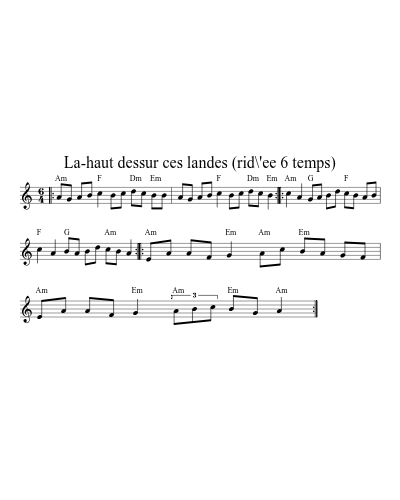 La-haut dessur ces landes (rid\'ee 6 temps)