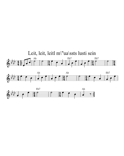 Leit, leit, leitl m\"ua\ssts lusti sein