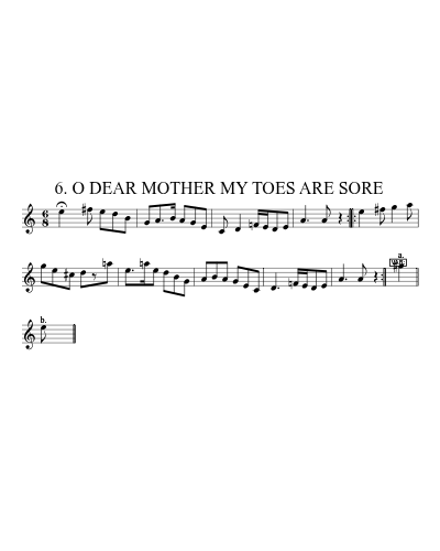 6. O DEAR MOTHER MY TOES ARE SORE (Version 3)