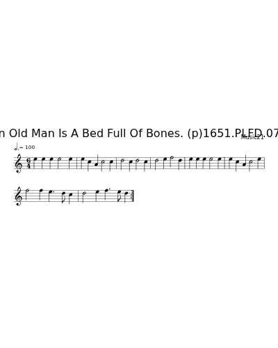 An Old Man Is A Bed Full Of Bones. (p)1651.PLFD.072