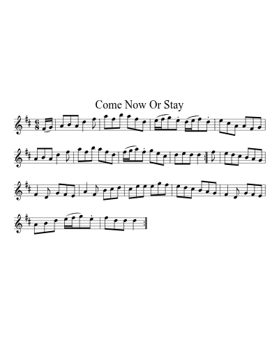 Come Now Or Stay
