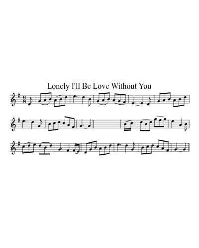 Lonely I'll Be Love Without You