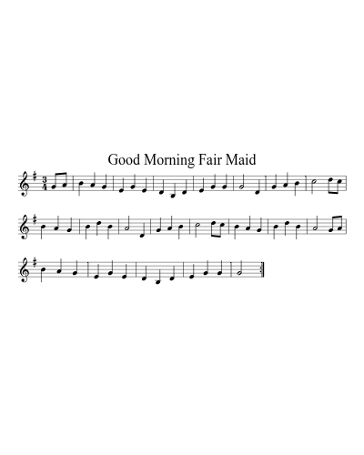 Good Morning Fair Maid